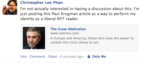 Posted on FB: I'm not actually interested in having a discussion about this; I'm just posting his Paul Krugman article as a way to perform my identity as a liberal NYT reader.