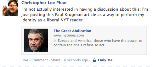 Posted on FB: "I'm not actually interested in having a discussion about this; I'm just posting his Paul Krugman article as a way to perform my identity as a liberal NYT reader." Attached is a link to a Paul Krugman New York Times op-ed article titled "The Great Abdication"